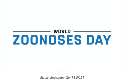 World Zoonoses Day design on white background, Typographic Design of World Zoonoses Day, Vector Design of World Zoonoses Day, World Zoonoses Day