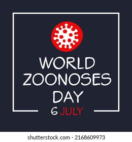 World Zoonoses Day, held on 6 July.