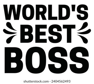 World's Best Boss Svg,Happy Boss Day svg,Boss Saying Quotes,Boss Day T-shirt,Gift for Boss,Great Jobs,Happy Bosses Day t-shirt,Girl Boss Shirt,Motivational Boss,Cut File,Circut And Silhouette, svg