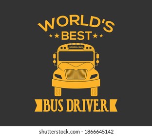 worlds best bus driver. Vintage typography t-shirt design with the school bus driver. Vector School Bus driver typography T-Shirt design.	Illustration symbol icon logo design.