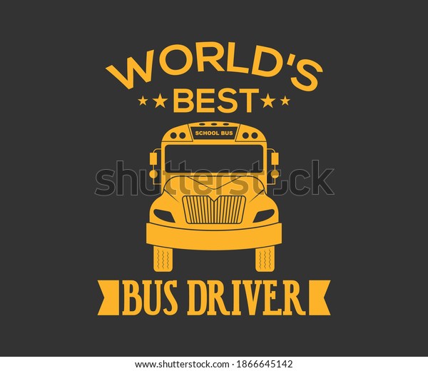 worlds\
best bus driver. Vintage typography t-shirt design with the school\
bus driver. Vector School Bus driver typography T-Shirt\
design.	Illustration symbol icon logo\
design.
