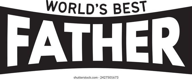 World's Best Dad, World's Best Dad cut file, Father's Day, Fathers Day, Digital file outlined for Silhouette Cricut, sign, business, concept, text, symbol, black, icon, new, word, illustra