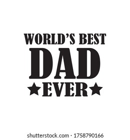 World's best dad ever quote vector style illustration design on white background eps.10