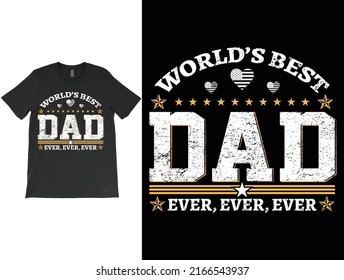 World's Best Dad Ever T-Shirt Vector Design, Dad Shirt, Daddy Shirt, Father's Day Shirt, Best Dad Shirt, Fathers Day Gift, Dad T-Shirt, Daddy Birthday Gift.