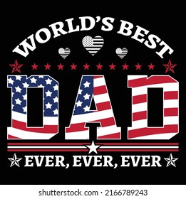 World's Best Dad Ever USA Flag T-Shirt Vector Design, Dad Shirt, Daddy Shirt, Father's Day Shirt.