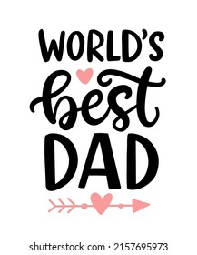 World's Best Dad. Father's Day hand lettered quote. Funny T-shirt print, greeting card, baby apparel, mug design, typography poster with vector brush modern calligraphy. 