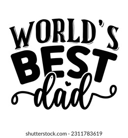 World's Best Dad , Father's Day SVG T shirt design template, Fathers Day SVG, Best Dad, daddy svg bundle, father svg,