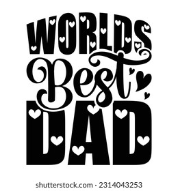 Worlds Best Dad, Father's day shirt print template Typography design, for Dad Dady daughter grandma girl women aunt dad life child best Dady adorable shirt