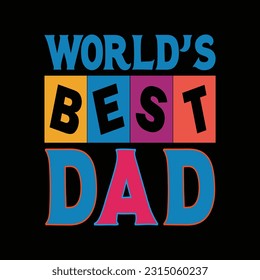 World's Best Dad | Father's Day T-Shirt Design | Dad Shirt, Husband Gift, Father's Day Gift, Gift for Father, Dad Gift, Shirt For Dad, Funny Father's Day T-Shirt