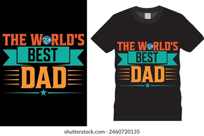 THE WORLD'S BEST DAD. Father's Day vector typography graphic ready colorful T-shirt  Design.T-shirts used for fashion, print, poster, banner, gift, card,Dad,Father,Love.