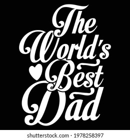the world's best dad, happy fathers day, papa design, birthday gift for father, daddy gift idea saying
