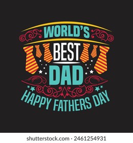 World's best dad happy fathers day - dad typographic t shirt design vector