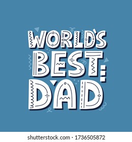 World's best dad quote. Hand drawn vector lettering for t shirt, poster, cup, card. Happy father's day concept