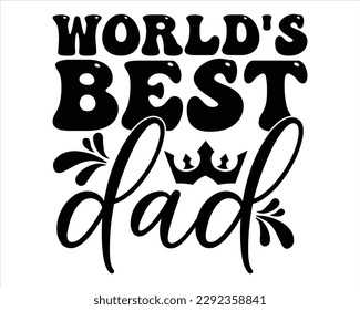 Worlds Best Dad Retro svg design,Dad Quotes SVG Designs, Dad quotes t shirt designs ,Quotes about Dad, Father cut files,  svg