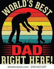 World's best Dad right here t shirt Design