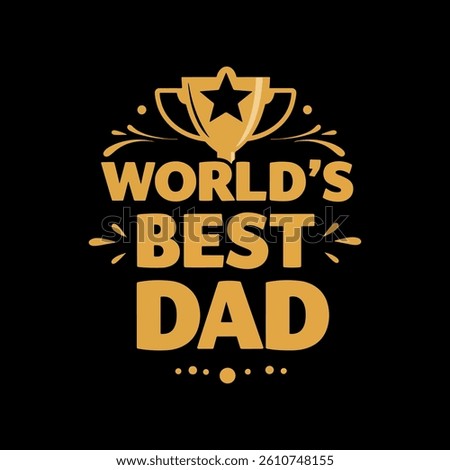 World's Best Dad Trophy Design- Celebrate Fatherhood in love.