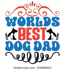 Worlds Best Dog Dad T-Shirt Design Vector File