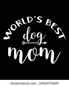 World's best dog mom - EPS file for cutting machine. You can edit and print this vector art with EPS editor.