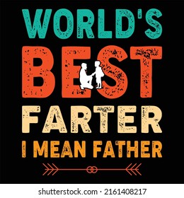 World's best farter i mean father t shirt design 