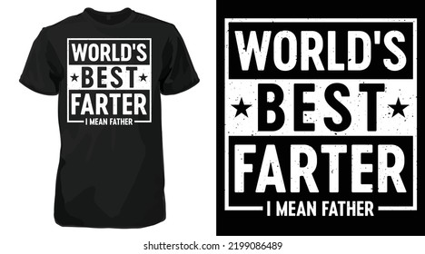 World's Best Farter I Mean Father T-shirt, Fathers day T shirt