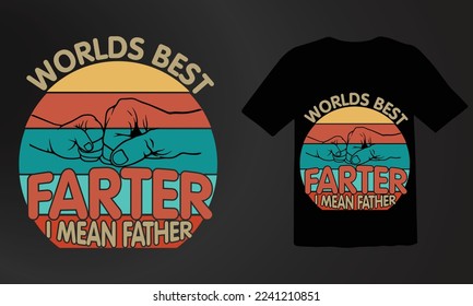 Worlds Best Farter I Mean Father T shirt Design,Funny Dad Lover Retro Vintage Father's Day T-shirt 