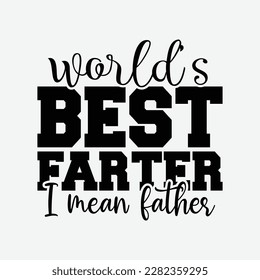 World's Best Farter I Mean Father Funny Gift for Dad Men's