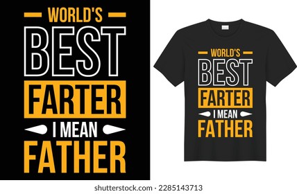 World's best farter i mean father typography vector t-shirt design. Perfect for print items and bags, template, poster, banner. Handwritten vector illustration. Isolated on black background.