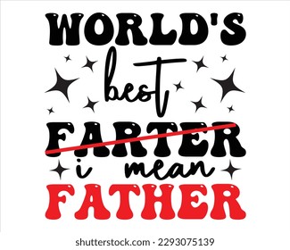 World's Best Farter I Mean father  Retro svg design,Dad Quotes SVG Designs, Dad quotes t shirt designs ,Quotes about Dad, Father cut files,Father Cut File,Fathers Day T shirt Design svg