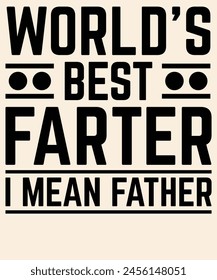 World's best farter I mean father Graphic Design