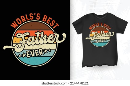 World's Best Father Ever Vintage Father's Day T-shirt Design