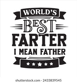 world's best father i mean father background inspirational positive quotes, motivational, typography, lettering design