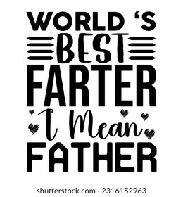 World's Best Father I Mean Father, Father's day shirt print template Typography design, for Dad Daddy daughter grandma girl women aunt dad life child best Daddy adorable shirt