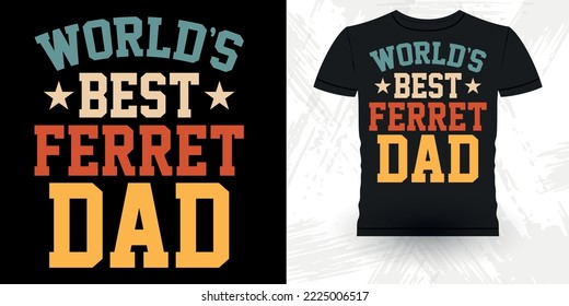 World's Best Ferret Dad Animal Lover Funny Ferret Owner Retro Vintage Father's Day Ferret T-Shirt Design