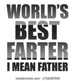 World's Best Gassy I Mean Father Men's Funny t-shirt Gift For Father's Day.