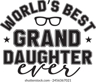 World's Best Grand Daughter Ever, Fathers Day Typographic Inspirational Quote Illustration, EPS