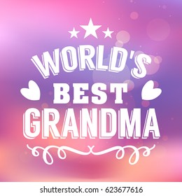 worlds best grandma handwritten in white brush lettering quote, typographic design badges in calligraphy style, vector illustration on blur colorful background with the light blots