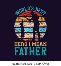 World's best hero I mean father quote father's day typography t-shirt design, Father's day t-shirt design, Dad t-shirt design