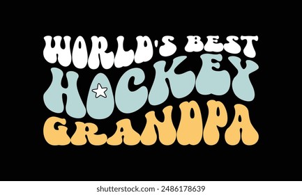 World's Best Hockey Grandpa quote retro wavy typography on black background