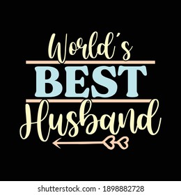 World's Best Husband, Birthday Gift, Boy Friends Shirt, Husband Lover, Typography Vintage Style Text Design, Vector Illustration