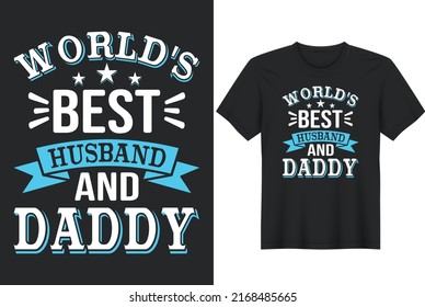 World's  Best Husband And Daddy. Father's Day Quotes T-Shirt Design, Posters, Greeting Cards, Textiles, and Sticker Vector Illustration