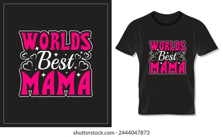 Worlds best mama. Happy Mother's day typography lettering design with quote for print, t-shirt, lettering, poster, label, gift, greeting card etc.
