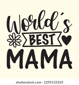 world's  best  mama t shirt design, vector file