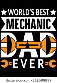 World's best mechanic dad ever vector art design, eps file. design file for t-shirt. SVG, EPS cuttable design file svg
