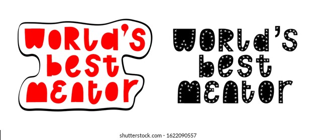 world's best Mentor letteting quote. Mentorship phrase concept. Typograpic vector illustration. Trendy motivation word.