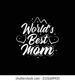 World's Best Mom Creative And Uniqe T-shirt Design