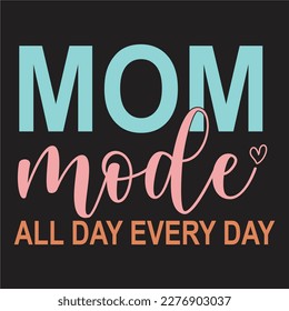 Worlds best mom design,Mom mode all day every day design, Dest  mom ever design,Good moms say bad words design.