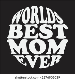 Worlds best mom design,Mom mode all day every day design, Dest  mom ever design,Good moms say bad words design.