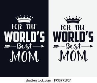 World's Best Mom Ever | Happy mother's day | Mother's day vector | Mother's day t shirt