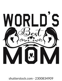 Worlds best mom Happy mother's day shirt print template, Typography design for mom, mother's day, wife, women, girl, lady, boss day, birthday 