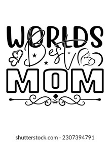 Worlds best mom Happy mother's day shirt print template, Typography design for mom, mother's day, wife, women, girl, lady, boss day, birthday 